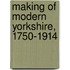 Making of Modern Yorkshire, 1750-1914