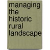 Managing the Historic Rural Landscape door Jane Grenville