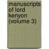 Manuscripts of Lord Kenyon (Volume 3) door Great Britain. Royal Manuscripts