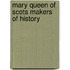 Mary Queen of Scots Makers of History