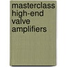 Masterclass High-End Valve Amplifiers door Menno van der Veen