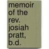 Memoir Of The Rev. Josiah Pratt, B.D. door Josiah Pratt