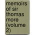 Memoirs of Sir Thomas More (Volume 2)