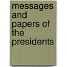 Messages And Papers Of The Presidents door Martin Van Buren