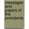 Messages And Papers Of The Presidents by James K. Polk