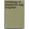 Metallurgy of Doped/Non-Sag Tungstein by E. Pink
