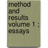 Method And Results  Volume 1 ; Essays by Ll D. Thomas Henry Huxley