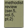 Methodist Review (ser.5, Vol.5, Pt.2) by General Books