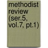 Methodist Review (ser.5, Vol.7, Pt.1) by General Books