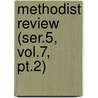 Methodist Review (ser.5, Vol.7, Pt.2) by General Books