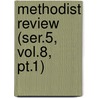 Methodist Review (ser.5, Vol.8, Pt.1) by General Books