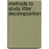 Methods to Study Litter Decomposition by M.A. Graca
