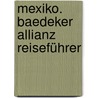 Mexiko. Baedeker Allianz Reiseführer by Unknown