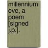 Millennium Eve, A Poem [Signed J.P.]. door John Pring