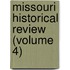 Missouri Historical Review (Volume 4)