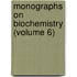 Monographs on Biochemistry (Volume 6)