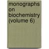 Monographs on Biochemistry (Volume 6) door General Books
