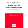 Moriré, pero mi memoria sobrevivirá by Josep Ramoneda