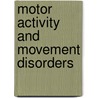 Motor Activity And Movement Disorders by Paul R. Sanberg