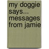 My Doggie Says... Messages from Jamie door Fred M. Haney