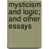 Mysticism And Logic; And Other Essays