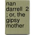 Nan Darrell  2 ; Or, The Gipsy Mother