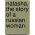 Natasha, The Story Of A Russian Woman