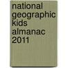 National Geographic Kids Almanac 2011 by Jr. Fahey John M.