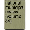 National Municipal Review (Volume 34) door National Municipal League