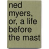 Ned Myers, Or, A Life Before The Mast by James Fennimore Cooper