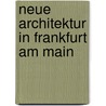 Neue Architektur in Frankfurt am Main door Onbekend