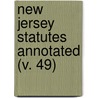 New Jersey Statutes Annotated (V. 49) door New Jersey