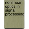 Nonlinear Optics In Signal Processing by S. Castell