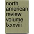 North American Review Volume Lxxxviii