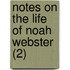 Notes On The Life Of Noah Webster (2)