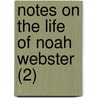 Notes On The Life Of Noah Webster (2) door Emily Ellsworth Ford Skeel