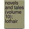 Novels And Tales (Volume 10); Lothair door Right Benjamin Disraeli