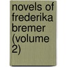 Novels of Frederika Bremer (Volume 2) by Fredrika Bremer