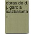 Obras De D. J. Garc A Icazbalceta ...