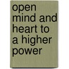 Open Mind and Heart to a Higher Power by Wanda Burris