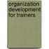 Organization Development for Trainers