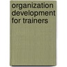 Organization Development for Trainers door Tora Estep