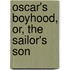 Oscar's Boyhood, Or, The Sailor's Son