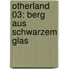 Otherland 03: Berg aus schwarzem Glas door Tad Williams