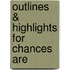 Outlines & Highlights For Chances Are