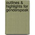Outlines & Highlights For Genderspeak
