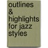 Outlines & Highlights For Jazz Styles