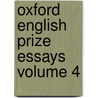 Oxford English Prize Essays  Volume 4 door University Of Oxford