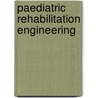 Paediatric Rehabilitation Engineering door Tom Chau