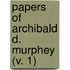 Papers Of Archibald D. Murphey (V. 1)